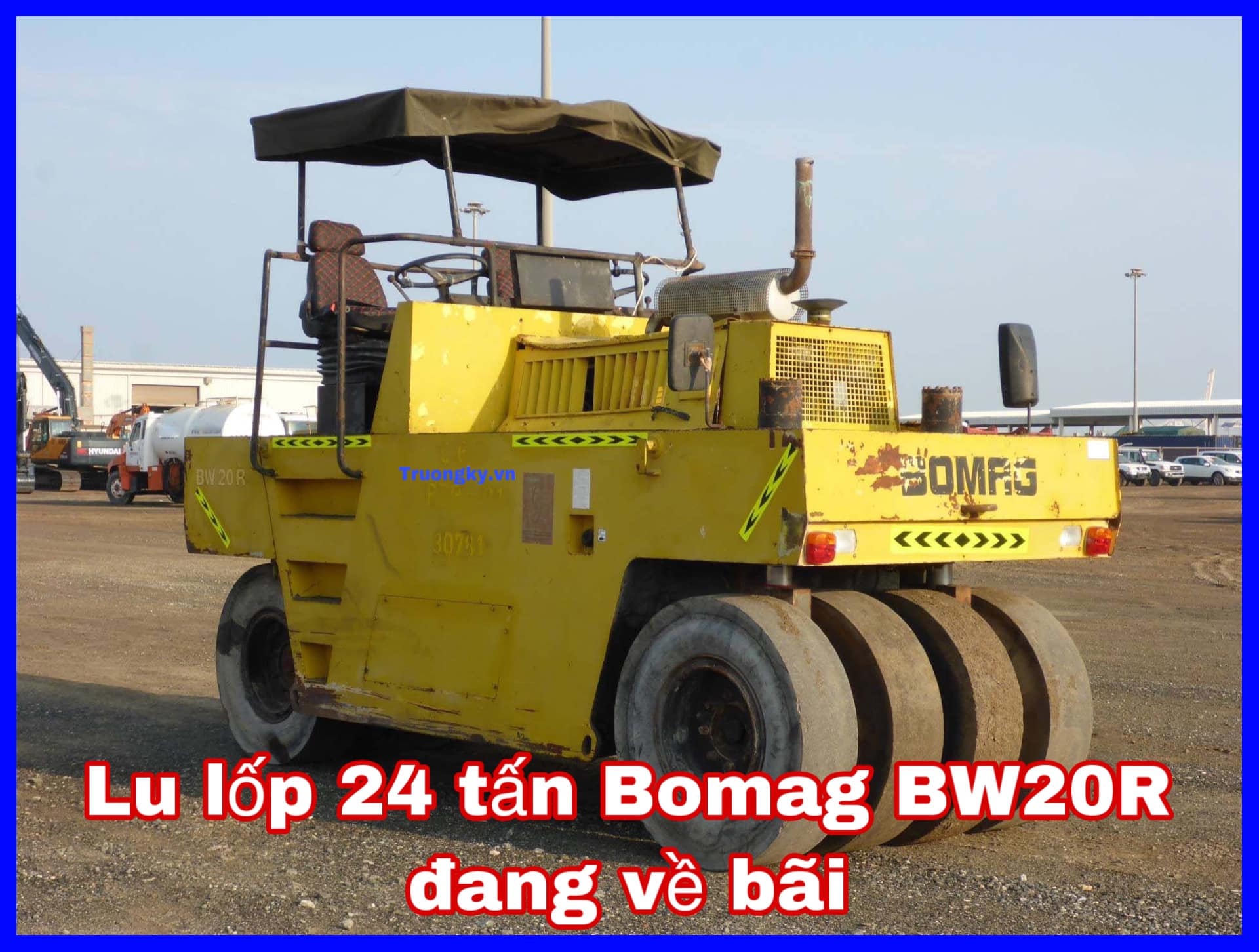 Xe lu lốp 24 tấn Bomag BW20R đang về bãi